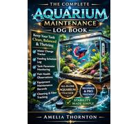 Aquarium Maintenance Log Book: Track Water Changes, Feeding Schedules, Tank Parameters & Fish Health for a Cleaner, Healthier Aquarium (ANIMAL HEALTH)