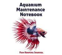 Aquarium Maintenance Notebook Fish Keeping Journal: Tank Aquarium Log Book | Betta Fish Swimming