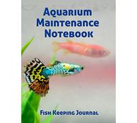 Aquarium Maintenance Notebook Fish Keeping Journal: Tank Aquarium Log Book | Guppy Fish Swimming