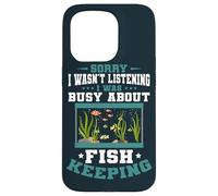 Aquarium Sorry I was Busy Fish Keeping Fish Keeper Aquarist Case for iPhone 15 Pro