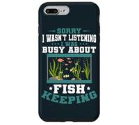 Aquarium Sorry I was Busy Fish Keeping Fish Keeper Aquarist Case for iPhone 7 Plus/8 Plus