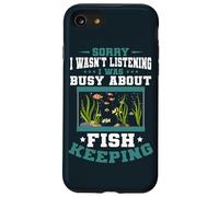 Aquarium Sorry I was Busy Fish Keeping Fish Keeper Aquarist Case for iPhone SE (2020) / 7/8