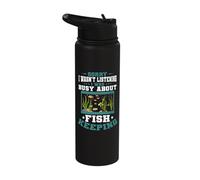Aquarium Sorry I was Busy Fish Keeping Fish Keeper Aquarist Stainless Steel Insulated Water Bottle