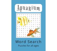 Aquarium Word Search Puzzle Book: Word Searches with Easy to Read Print about Aquariums, Fish, Plants, and More I 6x9 inches, 110 pages I 55 Puzzles ... Those Who Love the Wonders of Underwater Life