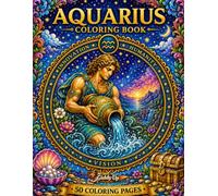Aquarius Coloring Book: 50 Coloring Pages (Zodiac Coloring Series)