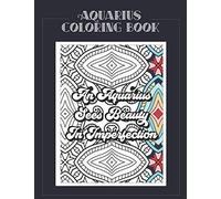Aquarius Coloring Book: Zodiac sign coloring book all about what it means to be an Aquarius with beautiful mandala and floral backgrounds. (Zodiac Coloring Books)