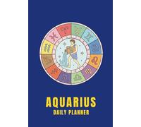 Aquarius Daily Planner: 3 Months, Undated Weekly & Monthly Organizer with Hour-by-Hour Schedule and Weekly Reflection Prompts for Self-Care, ... Setting Journal with Bonus Coloring Page.