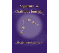 Aquarius Gratitude Journal Midnight: A 13 Week Mindfulness Journey