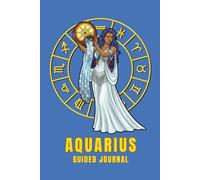 Aquarius Guided Journal: A Shadow Work Diary | 6x9 Lined pages Astrology Notebook for Self-Discovery with Zodiac Traits, Self Reflection Prompts, Coloring Page , Manifestation & Goal Setting Pages.