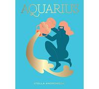 Aquarius: Harness the Power of the Zodiac (astrology, star sign, Seeing Stars)