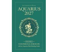 Aquarius Horoscope 2027: Yearly Astrology Predictions with Key Date Horoscopes and a Aquarius Palm Reading Guide