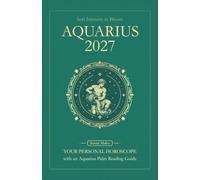 Aquarius Horoscope 2027: Yearly Astrology Predictions with Key Date Horoscopes and a Aquarius Palm Reading Guide