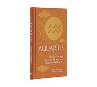 Aquarius: Let Your Sun Sign Show You the Way to a Happy and Fulfilling Life (Arcturus Astrology Library, 11)
