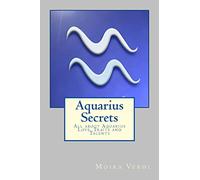 Aquarius Secrets: All about Aquarius Love, Traits and Special Skills