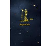 Aquarius Zodiac Journal: A Lined Notebook for Creativity, Insight, and Free-Spirited Reflection: A Writing Companion for Curious Minds and Boundless Imaginations