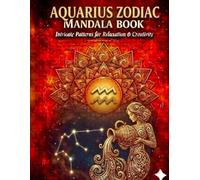 Aquarius Zodiac Mandala Book: Intricate Patterns for Relaxation & Creativity (Zodiac Mandala Series)