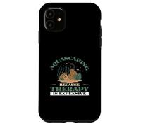 Aquascaping Because Therapy Is Expensive Awesome Aquascapers Case for iPhone 11
