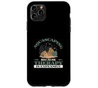 Aquascaping Because Therapy Is Expensive Awesome Aquascapers Case for iPhone 11 Pro Max