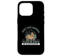 Aquascaping Because Therapy Is Expensive Awesome Aquascapers Case for iPhone 16 Pro