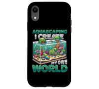 Aquascaping I Create My Own World Aquascaper Case for iPhone XR