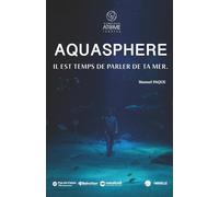 Aquasphère: Il est temps de parler de ta mer