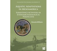 Aquatic Adaptations in Mesoamerica : Subsistence Activities in Ethnoarchaeological Perspective