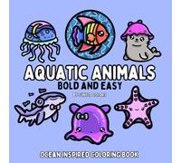 Aquatic Animals: Ocean Inspired Bold and Easy Coloring Book for Adults or Kids