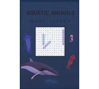 Aquatic Animals Word Search: 22 Relaxing Puzzles Featuring Ocean, River, and Sea Creatures - Includes Solutions - 6x9 Inches (Animal Word Search: Land and Aquatic Animals)