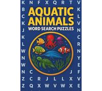 Aquatic Animals Word Search Puzzle Book: Word Search Puzzles About Ocean Animals, Marine Species, Freshwater Animals, Fish & More | For Adults, Seniors & Teenagers | 55 Puzzles