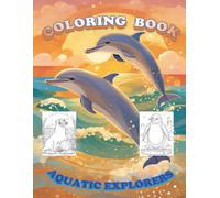 Aquatic Explorers: An Underwater Coloring Adventure for Kids Ages 6-14 - Featuring Dolphins, Sharks, Sea Turtles, and Magical Ocean Life (Coloring books for kids)