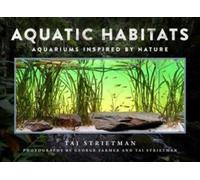 Aquatic Habitats : Aquariums Inspired by Nature