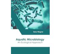 Aquatic Microbiology: An Ecological Approach