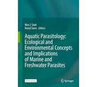 Aquatic Parasitology: Ecological and Environmental Concepts and Implications of Marine and Freshwater Parasites