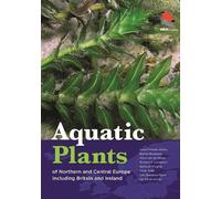 Aquatic Plants of Northern and Central Europe including Britain and Ireland: 118 (WILDGuides, 118)