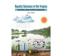 Aquatic Sciences in the Tropics : Inland Waters, Domain and Nutrient Geochemistry