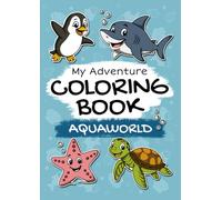 Aquaworld: Beautifully Designed Coloring Book for Kids Ages 3+ | 30 Fun and Easy Coloring Pages with Child-Friendly Designs to Color and Discover