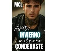 AQUEL INVIERNO EN EL QUE ME CONDENASTE (Amores y Errores)