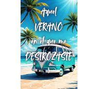 AQUEL VERANO EN EL QUE ME DESTROZASTE (Amores y Errores)