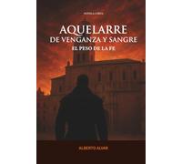 AQUELARRE DE VENGANZA Y SANGRE: EL PESO DE LA FE