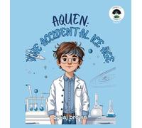 Aquen: The Accidental Ice Age: 6 (Chronwelle Chronicles)