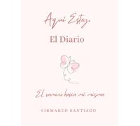 Aquí estoy, el Diario: El camino hacia mí misma