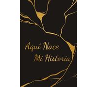 Aqui Nace Mi Historia: Escribe para Sanar