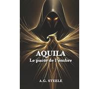 Aquila : le pacte de l'ombre: Thriller d’espionnage technologique - Technologie, manipulation, complot mondial