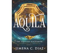 AQUILA: The Aquilian Blacksmith: Chronicles of Valencia BOOK 2