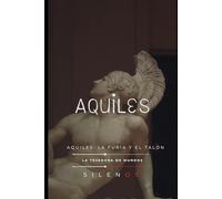 AQUILES: Aquiles: La Furia y el Talón (Mitología Griega)