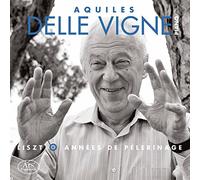 Aquiles Delle Vigne - Liszt: Les Annees De Pelerinage