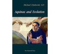 Aquinas and Evolution: Why St. Thomas' Teaching on the Origins is Incompatible with Evolutionary Theory