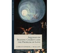 Aquinas on Beatific Charity and the Problem of Love (Renewal Within Tradition)