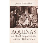 Aquinas on Moral Responsibility Without Deliberation