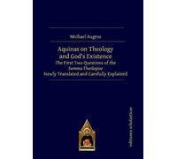 Aquinas on Theology and God's Existence: The First Two Questions of the Summa Theologiae Newly Translated and Carefully Explained